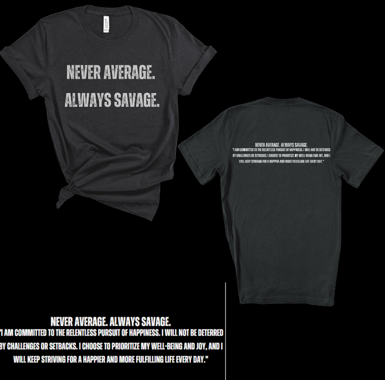 Never Average, Always Savage Tee