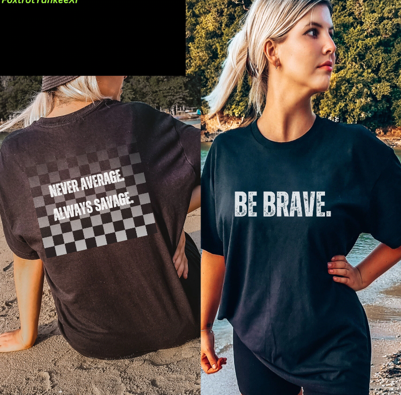 Never Average, Always Savage - Be Brave Tee