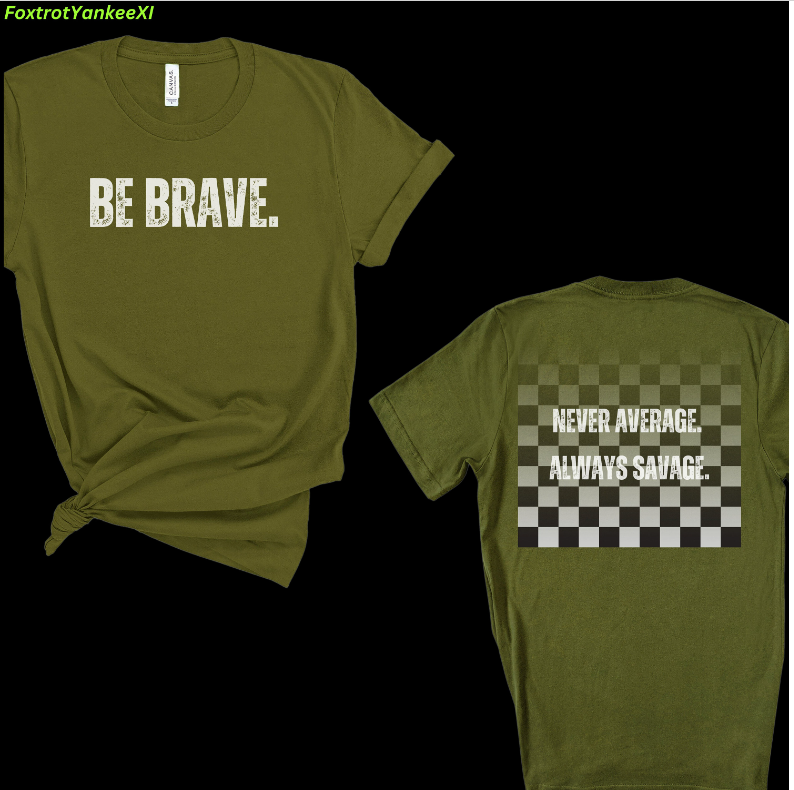 Never Average, Always Savage - Be Brave Tee